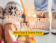 Top 5 Cozy Home Slippers for Winter: Best Cute & Comfy Picks