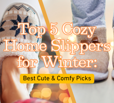 Top 5 Cozy Home Slippers for Winter: Best Cute & Comfy Picks